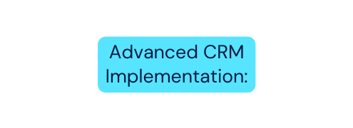 Advanced CRM Implementation